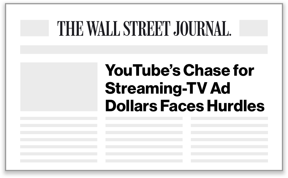 The Wall Street Journal - YouTube's Chase for Streaming-TV Ad Dollars Faces Hurdles