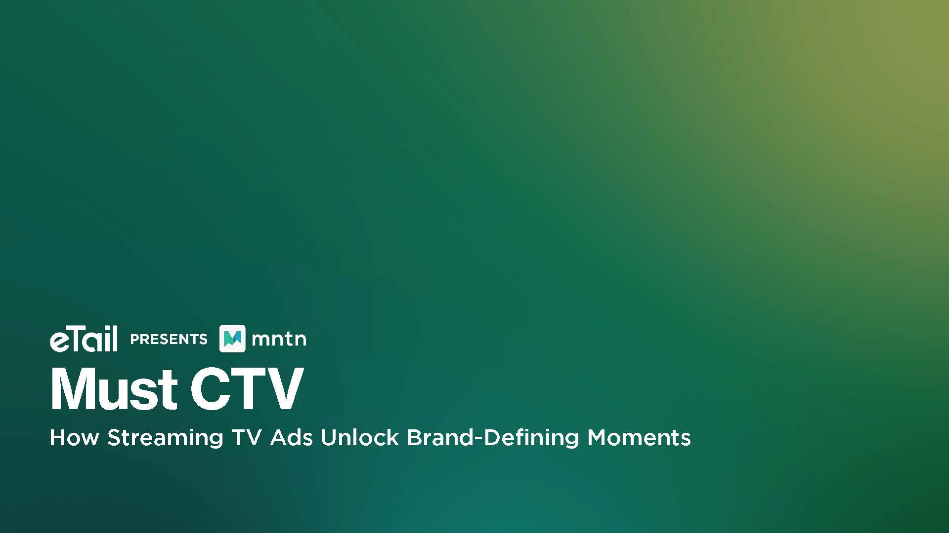 Must CTV: How Streaming TV Ads Unlock Brand-Defining Moments