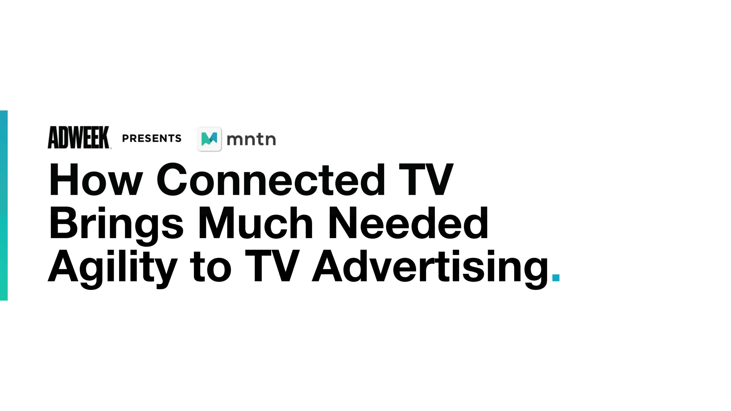 How Connected TV Brings Much-Needed Agility to TV Advertising