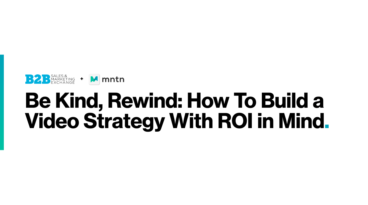 Be Kind, Rewind: How to Build a Video Strategy With ROI in Mind