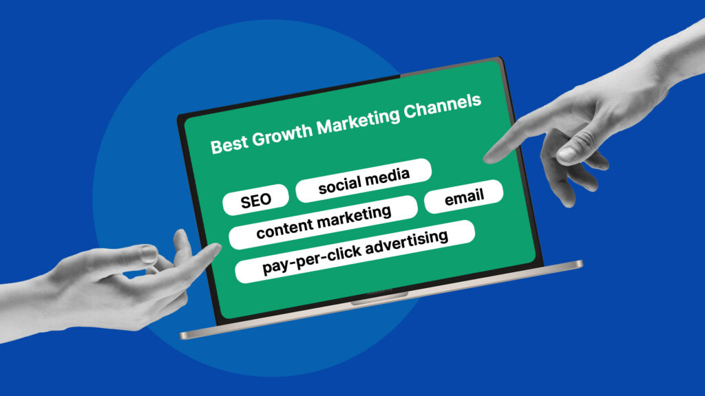 10 Best Growth Marketing Channels You Need in 2024